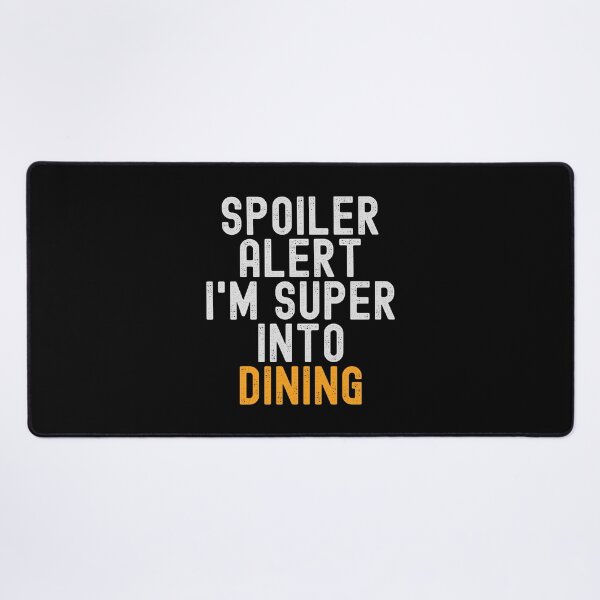 Item preview, Funny Spoiler Alert I'm Super Into Dining designed and sold by kindxinn.