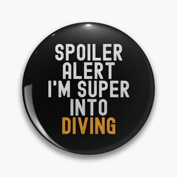 Item preview, Funny Spoiler Alert I'm Super Into Diving designed and sold by kindxinn.