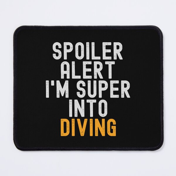 Item preview, Funny Spoiler Alert I'm Super Into Diving designed and sold by kindxinn.