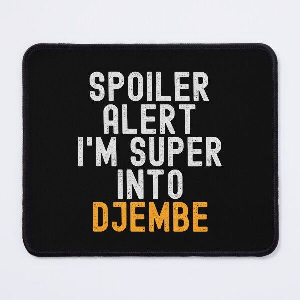 Item preview, Funny Spoiler Alert I'm Super Into Djembe designed and sold by kindxinn.