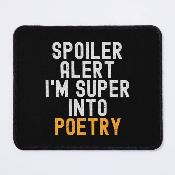 Item preview, Funny Spoiler Alert I'm Super Into Poetry designed and sold by kindxinn.