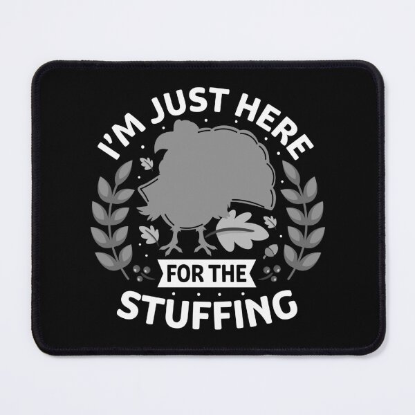 Item preview, I’m Just Here for the Stuffing v.03 - grayscale version designed and sold by st0n0ga.