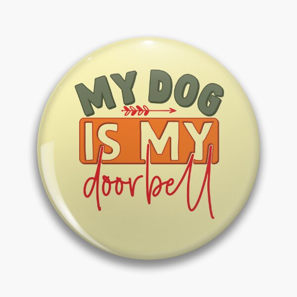 Item preview, My Dog is My Doorbell -  Funny Pet Owner designed and sold by DebbisPalette.