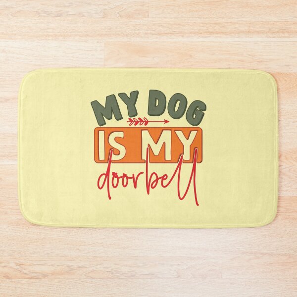 Item preview, My Dog is My Doorbell -  Funny Pet Owner designed and sold by DebbisPalette.