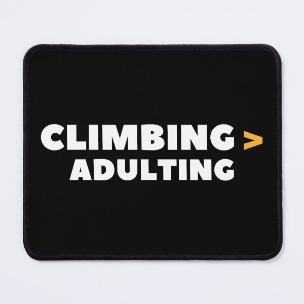 Item preview, Climbing Greater Than Adulting. Rock Climbing designed and sold by Boulder Design Co.