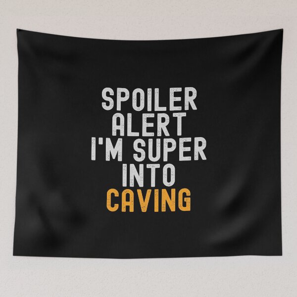 Item preview, Funny Spoiler Alert I'm Super Into Caving designed and sold by kindxinn.