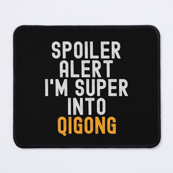 Item preview, Funny Spoiler Alert I'm Super Into Qigong designed and sold by kindxinn.