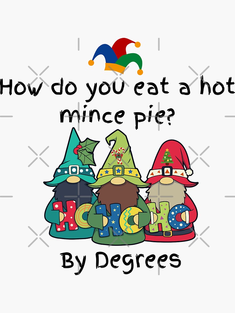 "Mince Pie Jokes How do you eat a hot mince pie?" Sticker for Sale by