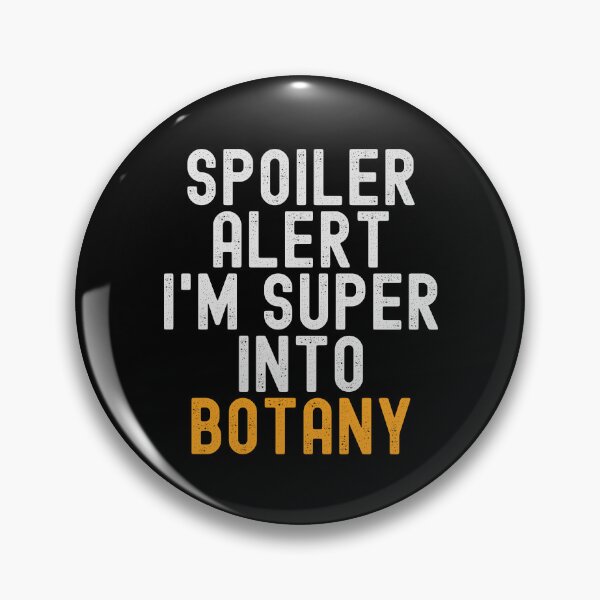 Item preview, Funny Spoiler Alert I'm Super Into Botany designed and sold by kindxinn.
