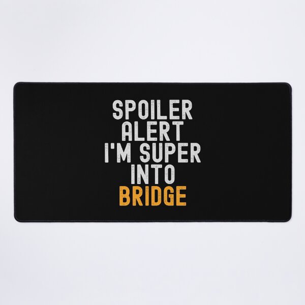 Item preview, Funny Spoiler Alert I'm Super Into Bridge designed and sold by kindxinn.