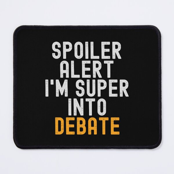 Item preview, Funny Spoiler Alert I'm Super Into Debate designed and sold by kindxinn.