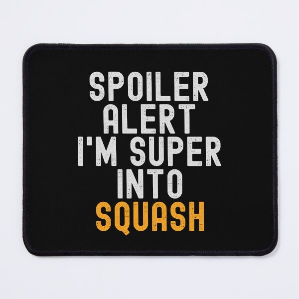 Item preview, Funny Spoiler Alert I'm Super Into Squash designed and sold by kindxinn.