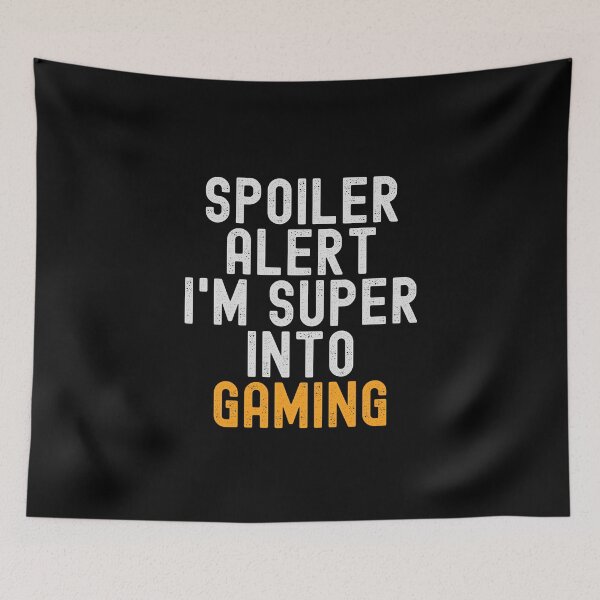Item preview, Funny Spoiler Alert I'm Super Into Gaming designed and sold by kindxinn.