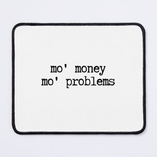 Item preview, Mo Money Mo Problems designed and sold by brightest-blue.