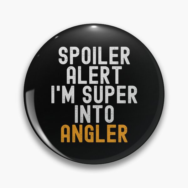 Item preview, Funny Spoiler Alert I'm Super Into Angler designed and sold by kindxinn.