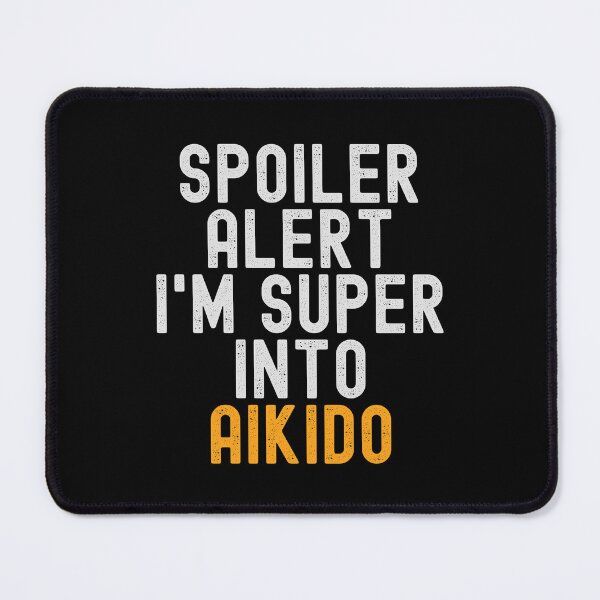 Item preview, Funny Spoiler Alert I'm Super Into Aikido designed and sold by kindxinn.