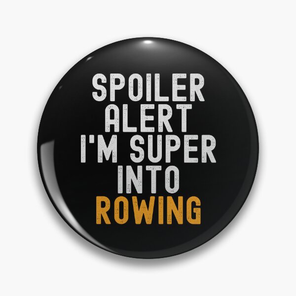 Item preview, Funny Spoiler Alert I'm Super Into Rowing designed and sold by kindxinn.