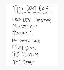 They Don't Exist Photographic Print