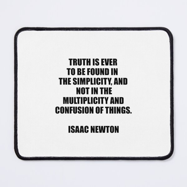 Item preview, Newton Quotes - Truth is ever to be found in the simplicity designed and sold by Inspirationmotivation.