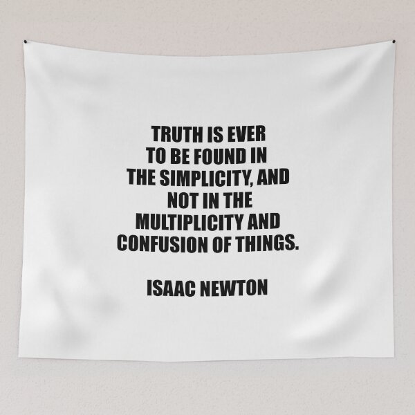 Item preview, Newton Quotes - Truth is ever to be found in the simplicity   designed and sold by Inspirationmotivation.