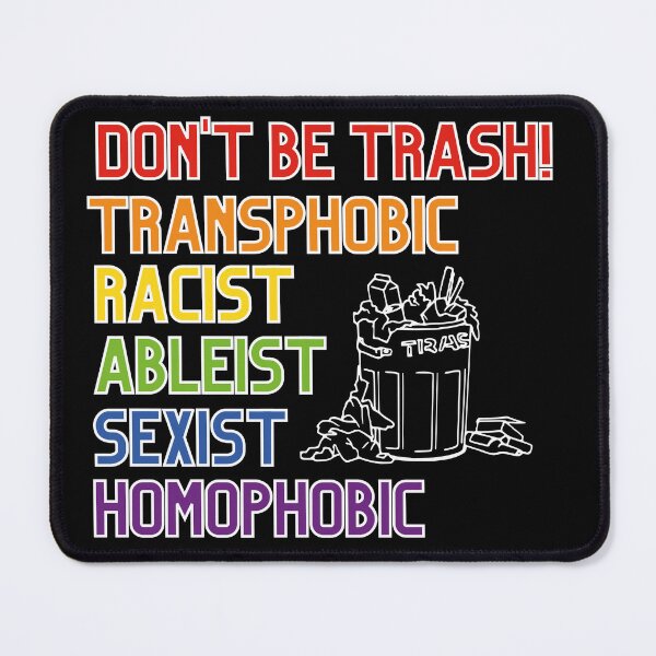Item preview, Don't be Trash Transphobic Racist Ableist Sexist Homophobic  designed and sold by prideXrainbow.