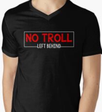 No Troll Left Behind T shirt Men's V-Neck T-Shirt