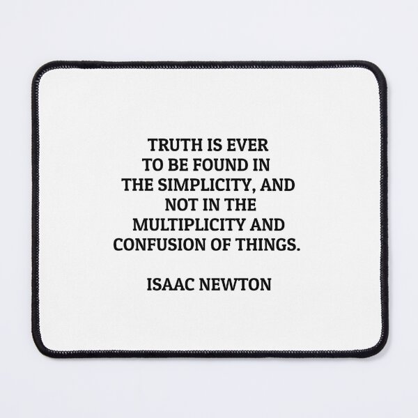 Item preview, Truth is ever to be found in the simplicity and not in the multiplicity and confusion of things - Isaac Newton Quotes designed and sold by Inspirationmotivation.