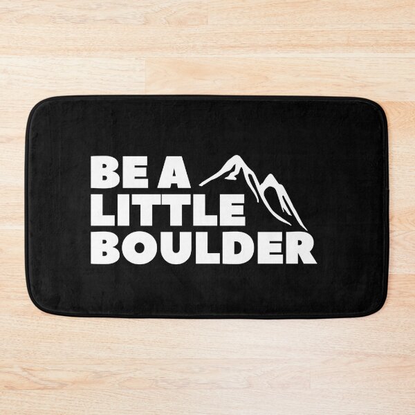 Item preview, Be A Little Boulder. Rock Climbing. Bouldering designed and sold by Boulder Design Co.