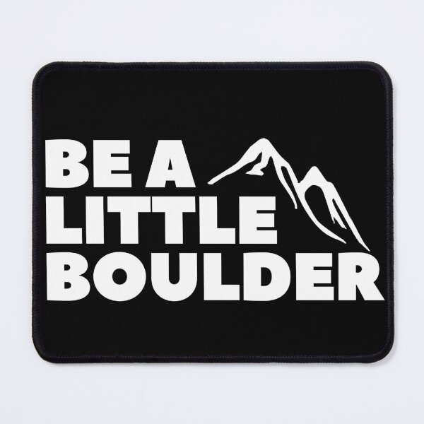 Item preview, Be A Little Boulder. Rock Climbing. Bouldering designed and sold by Boulder Design Co.