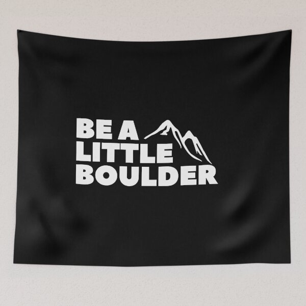 Item preview, Be A Little Boulder. Rock Climbing. Bouldering designed and sold by Boulder Design Co.