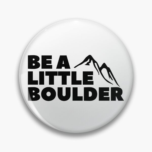 Item preview, Be A Little Boulder. Rock Climbing. Bouldering designed and sold by Boulder Design Co.