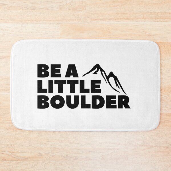 Item preview, Be A Little Boulder. Rock Climbing. Bouldering designed and sold by Boulder Design Co.