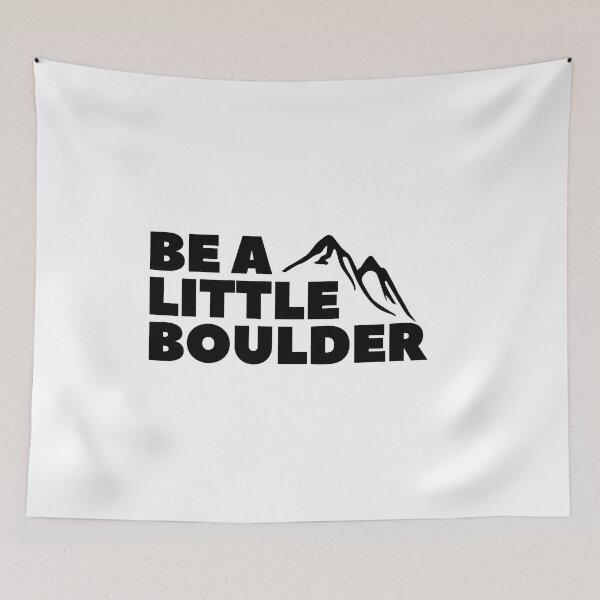 Item preview, Be A Little Boulder. Rock Climbing. Bouldering designed and sold by Boulder Design Co.