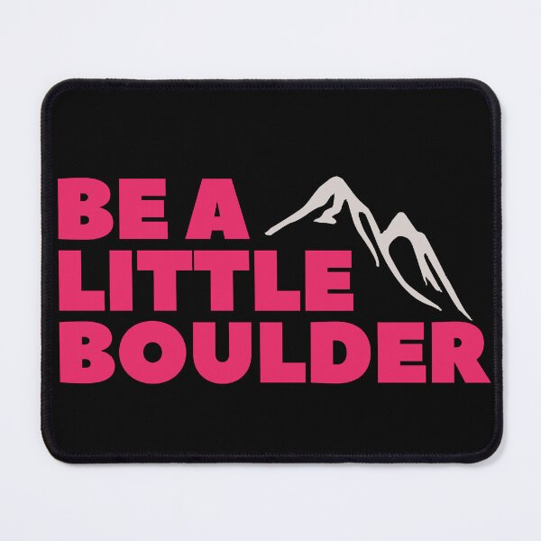 Item preview, Be A Little Boulder. Rock Climbing. Bouldering designed and sold by Boulder Design Co.