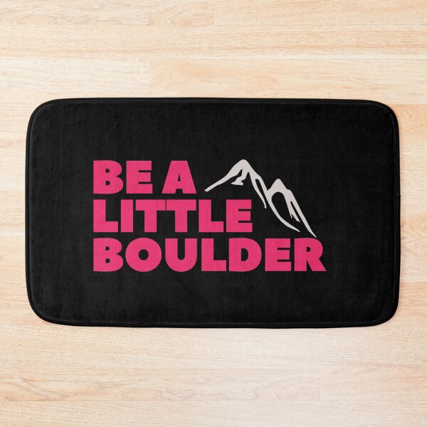 Item preview, Be A Little Boulder. Rock Climbing. Bouldering designed and sold by Boulder Design Co.