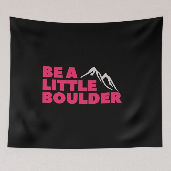 Item preview, Be A Little Boulder. Rock Climbing. Bouldering designed and sold by Boulder Design Co.