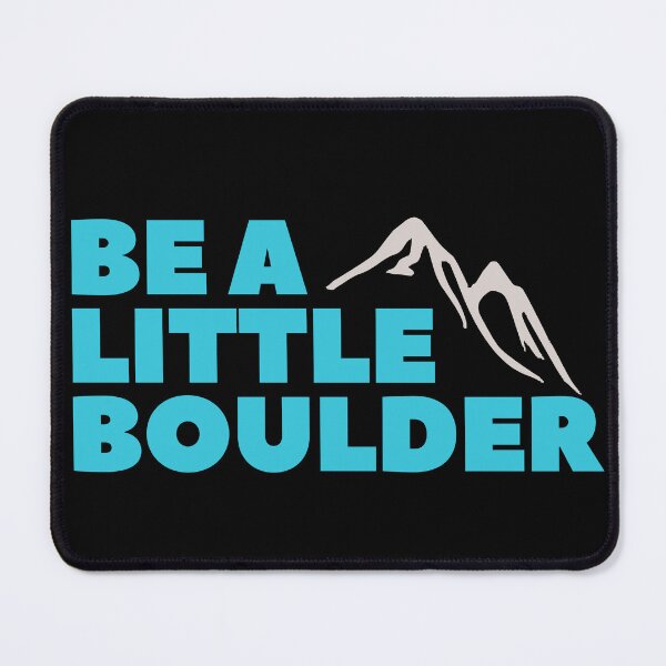 Item preview, Be A Little Boulder. Rock Climbing. Bouldering designed and sold by Boulder Design Co.