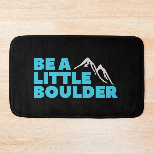 Item preview, Be A Little Boulder. Rock Climbing. Bouldering designed and sold by Boulder Design Co.
