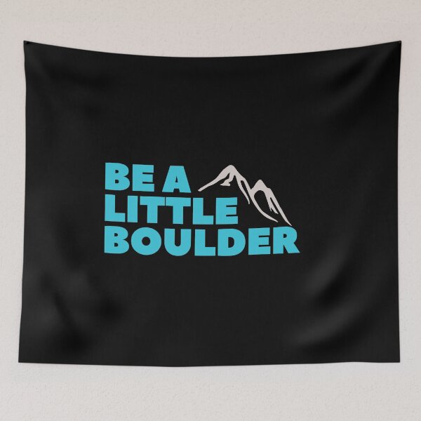Item preview, Be A Little Boulder. Rock Climbing. Bouldering designed and sold by Boulder Design Co.