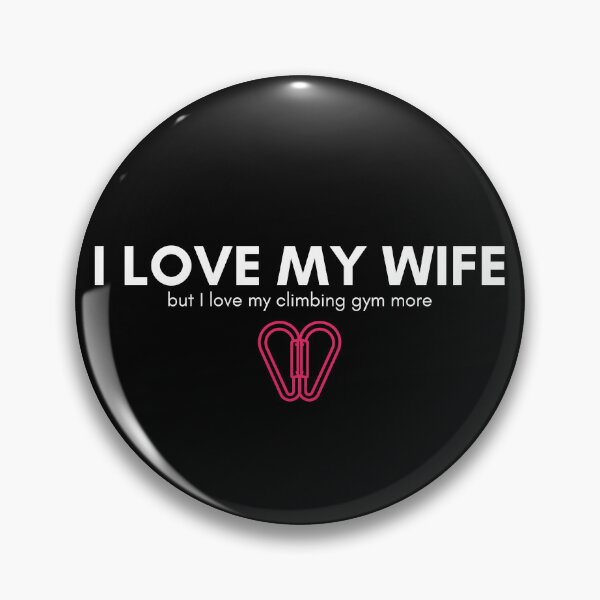 Item preview, I Love My Wife But. Funny Rock Climbing designed and sold by Boulder Design Co.