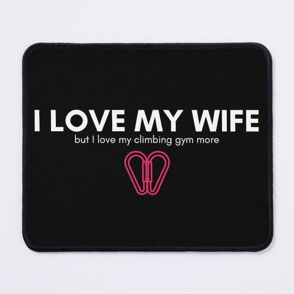 Item preview, I Love My Wife But. Funny Rock Climbing designed and sold by Boulder Design Co.
