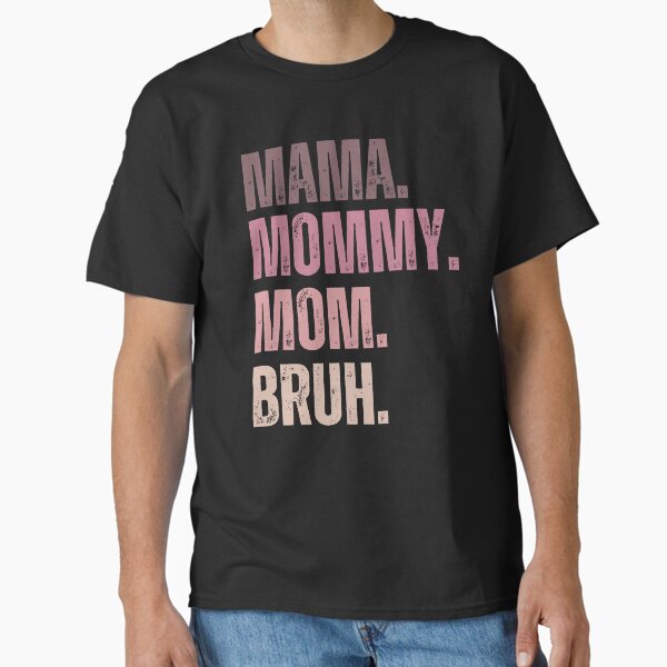 Item preview, Ma mama mom mommy bruh stages of mom names from ma to bruh designed and sold by JoeyGrace.
