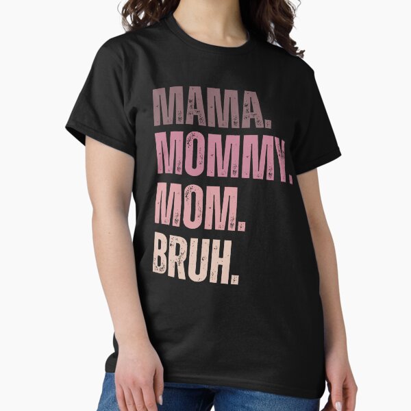 Item preview, Ma mama mom mommy bruh stages of mom names from ma to bruh designed and sold by JoeyGrace.