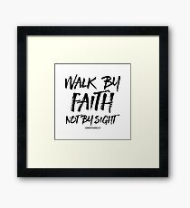 Walk by Faith Not by Sight - CORINTHIANS 5:7 - Christian Quotes Framed Print