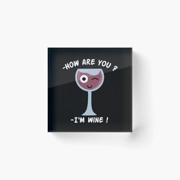 Item preview, How are you ? I'm Wine, Wine glass pun designed and sold by EnzoVectorism.