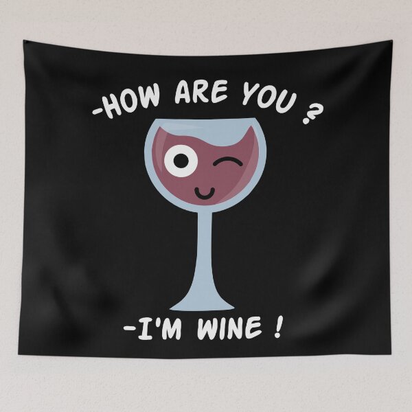 Item preview, How are you ? I'm Wine, Wine glass pun designed and sold by EnzoVectorism.