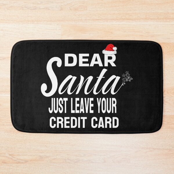 Item preview, DEAR SANTA JUST LEAVE YOUR CREDIT CARD designed and sold by leicha.