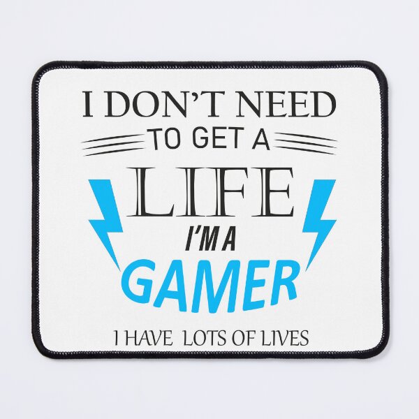 Item preview, I dont need to get a life,i am gamer,i have lots of lives designed and sold by mosiuralif.