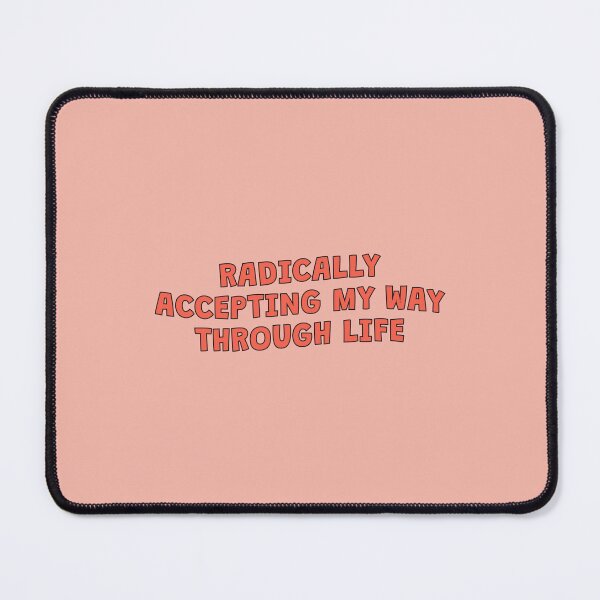 Item preview, Radically Accepting My Way Through Life designed and sold by Artestygraphic.