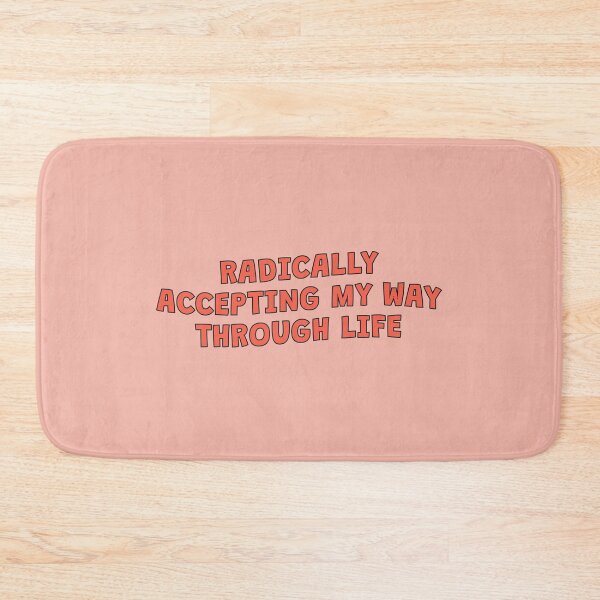 Item preview, Radically Accepting My Way Through Life designed and sold by Artestygraphic.